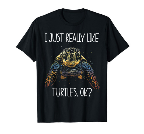 I Just Really Like Turtles Cute Tortoise & Sea Turtle Lover T-Shirt