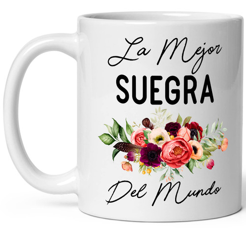 La Mejor Suegra Del Mundo Mug, Gift For Mother-In-Law, Worlds Best Mother-In-Law Mug, Birthday Gift, Spanish Mothers Day Gift, Regalos Mama, Feliz Dia De La Madre, Te Amo Suegra White Mug 11oz