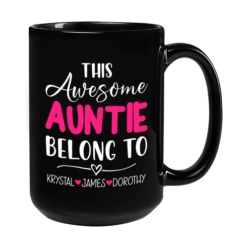 Custom Auntie Ceramic Mug With Names, This Awesome Auntie Belong To Cups, Best Auntie Ever Coffee Mug, Personalized Aunt Mugs Gift For Birthday, Aunty Present, Aunt Black Porcelain Mug 11oz 15oz