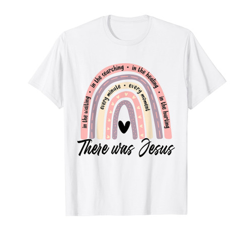 Christian Rainbow There Was Jesus, Religious Faith God Lover T-Shirt Christian Rainbow There Was Jesus, Religious Faith God Lover T-Shirt