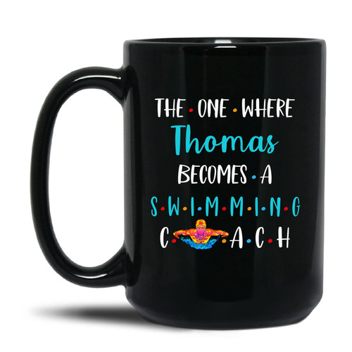 Custom Swimming Coach Mug, Swimming Coach Gift, The One Where Becomes A Swimming Coach Mug, Future Swimming Coach Mug, Gift For Swimming Coach, Appreciation Cup, Black Ceramic Cup 11oz 15oz