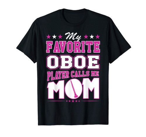 My Favorite Oboe Player Calls Me Mom T-shirt