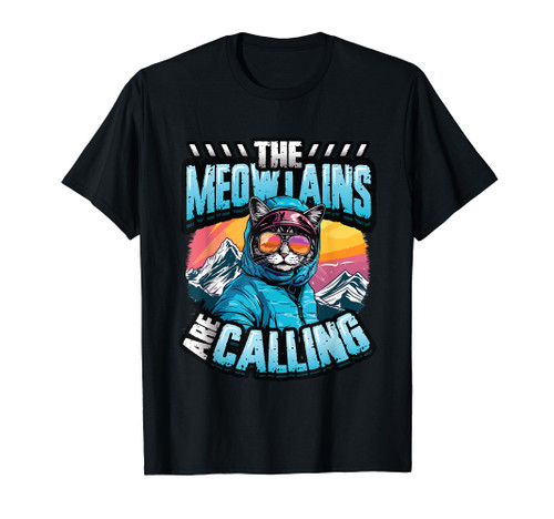 The Meowtains Are Calling Snowboard Cat Skiing T-Shirt