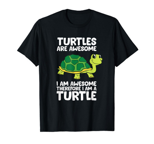 Funny Turtles Are Awesome I'm Awesome Therefore I'm A Turtle T-Shirt