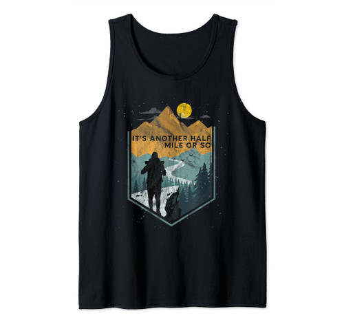 Its another half mile or so Mountain Hiking Tank Top Its another half mile or so Mountain Hiking Tank Top