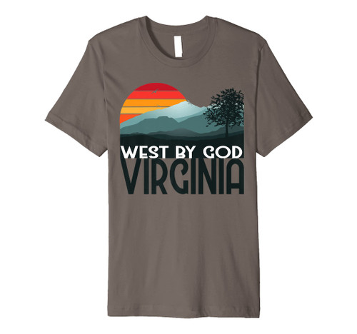 West By God Virginia Men Women- WV The Mountain State Premium T-Shirt West By God Virginia Men Women- WV The Mountain State Premium T-Shirt