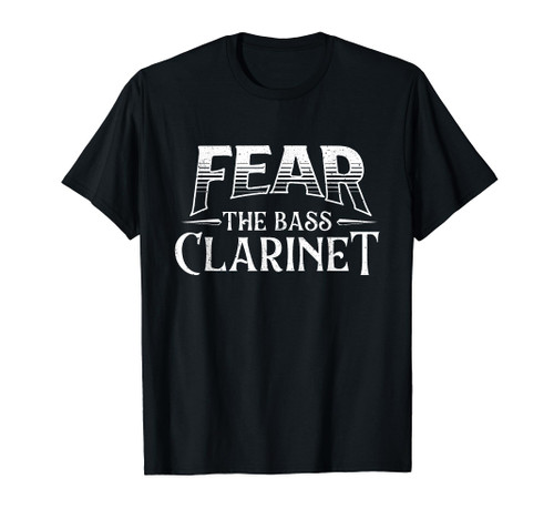 Fear The Bass Clarinet - Clarinetist Marching Band Player T-Shirt