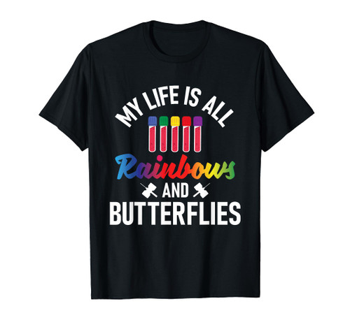 Rainbows And Butterflies - Phlebotomy Nurse Phlebotomist T-Shirt