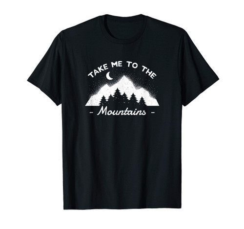 TAKE ME TO THE MOUNTAINS Camping Camper T-Shirt