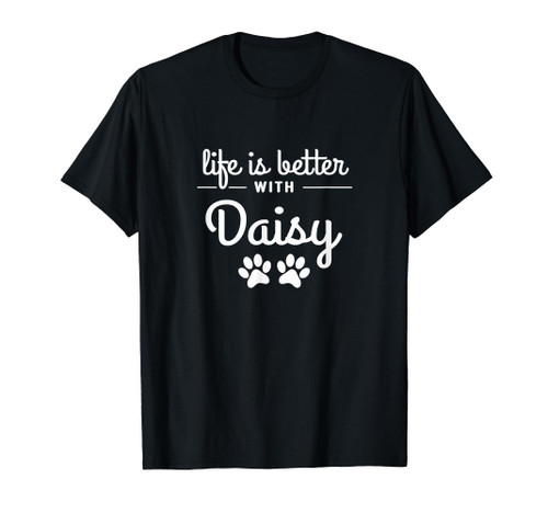 Life is Better with Daisy Pet Lovers Dog Cat Owners T-Shirt