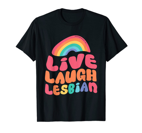 Live Laugh Lesbian Flag Rainbow Pride Month LGBTQ T-Shirt
