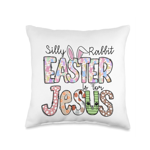 Silly Rabbit Easter is for Jesus Throw Pillow