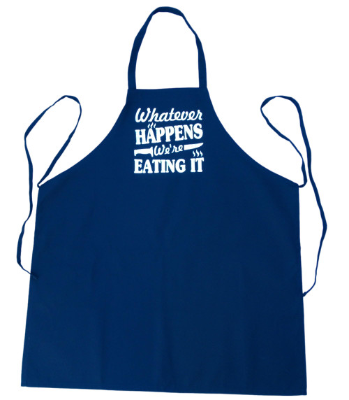 Whatever Happens We're Eating It Funny Black Chef Apron For Barbecues And Kitchen Cooking, One Size Fits All