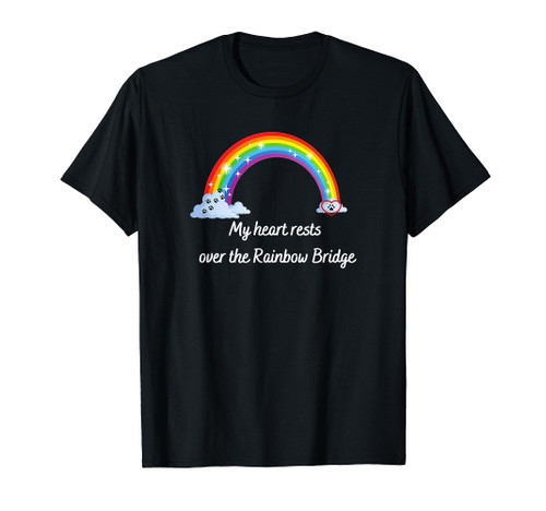 Pet Rainbow Bridge - My heart rests over Rainbow Bridge T-Shirt
