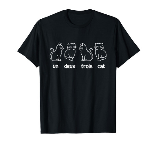 Un Deux Trois Cat - French Cat Lover Kitty Owner T-Shirt