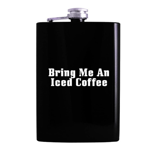Bring Me An Iced Coffee - Drinking Alcohol 8oz Hip Flask