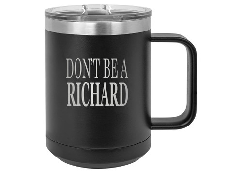 Rogue River Tactical Funny Heavy Duty Stainless Steel Coffee Mug Tumbler With Lid Don't Be a Richard Sarcastic Novelty Cup Great Gift Idea For Employee Boss Coworker