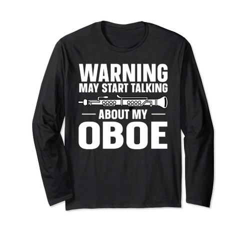 Oboe Start Talking About Oboe Oboist Long Sleeve T-Shirt Oboe Start Talking About Oboe Oboist Long Sleeve T-Shirt