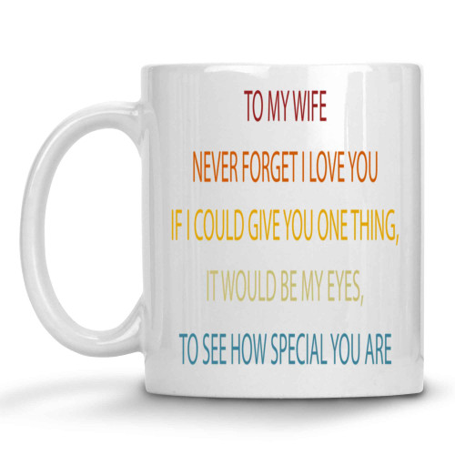 Heat Reveal Gift for Wife - Show Love on Valentine's Day or Wedding Anniversary - Funny Quote on 11 Oz White Ceramic Coffee Mug