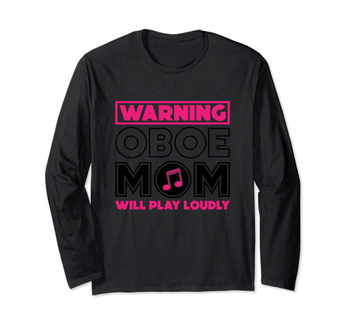 Warning Oboe Mom Will Play Loudly, Oboe Music Lover Long Sleeve T-Shirt Warning Oboe Mom Will Play Loudly, Oboe Music Lover Long Sleeve T-Shirt