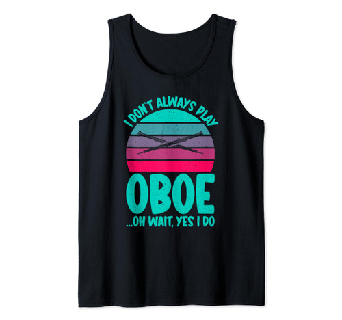 I dont always play Oboe oh wait yes i do Oboist Tank Top