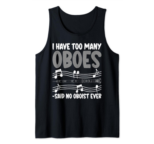 I have too many Oboes said no Oboist ever Oboist Tank Top