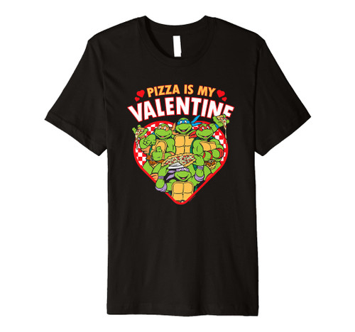 Teenage Mutant Ninja Turtles Pizza is my Valentine Premium T-Shirt Teenage Mutant Ninja Turtles Pizza is my Valentine Premium T-Shirt