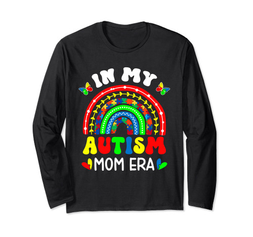In My Autism Mom Era Rainbow Autism Awareness Mom Life Mama Long Sleeve T-Shirt