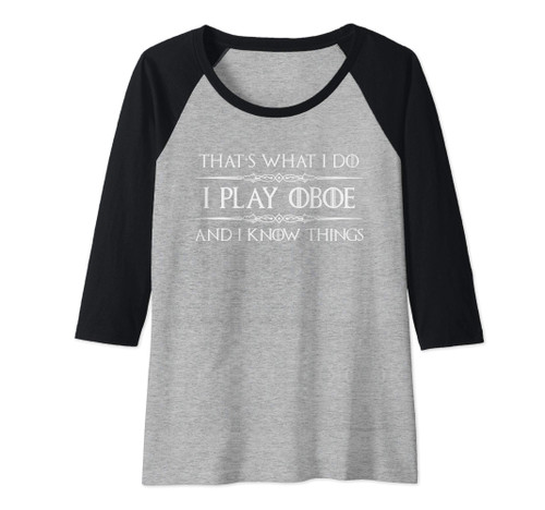 Womens Oboe Player Gifts - I Play Oboe & I Know Things Funny Music Raglan Baseball Tee Womens Oboe Player Gifts - I Play Oboe & I Know Things Funny Music Raglan Baseball Tee