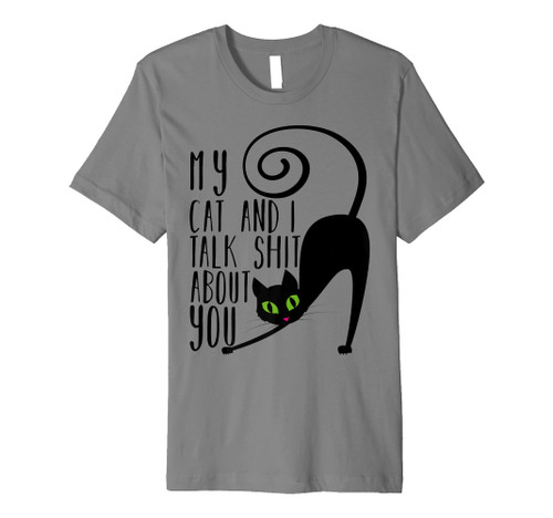 My cat and i talk s..t about you - Cat silhouette shirt