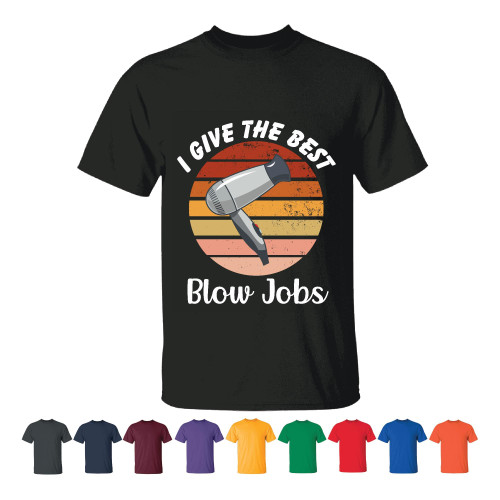Hairdryer I give the best blow jobs funny quote Hair Stylist Hairdresser Ideas Men Women Black T shirt Hairdryer I give the best blow jobs funny quote Hair Stylist Hairdresser Ideas Men Women Black T shirt