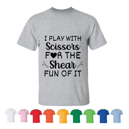 Play with scissors for Hairdresser Stylist Salon Owner Esthetician Barber Men Women White Gray T shirt Play with scissors for Hairdresser Stylist Salon Owner Esthetician Barber Men Women White Gray T shirt