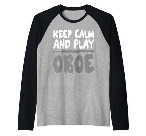 Keep Calm and play Oboe Oboist Raglan Baseball Tee