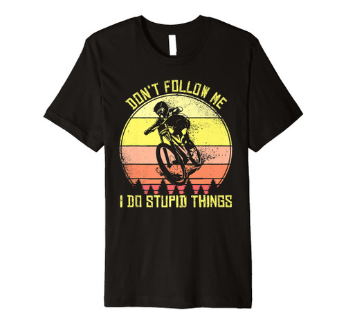 Don't Follow Me I Do Stupid Things Downhill Mountain Bike Premium T-Shirt