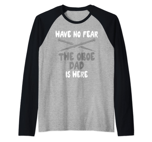 Have no Fear the Oboe Dad is here Oboist Raglan Baseball Tee