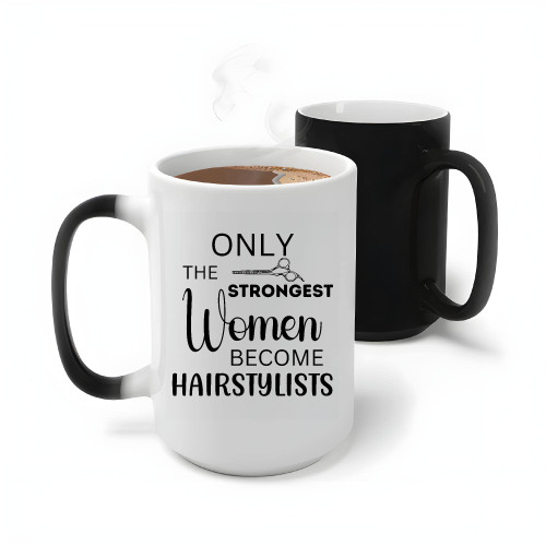 Only the strongest women bHairstylists humor quote for Hairdresser Barbers Coiffeurs Femnist 11oz 15oz Color Changing Mug Only the strongest women bHairstylists humor quote for Hairdresser Barbers Coiffeurs Femnist 11oz 15oz Color Changing Mug