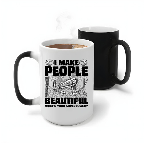 I make people beautiful funny for Hairdresser Superpower Hair Stylist 11oz 15oz Color Changing Mug I make people beautiful funny for Hairdresser Superpower Hair Stylist 11oz 15oz Color Changing Mug