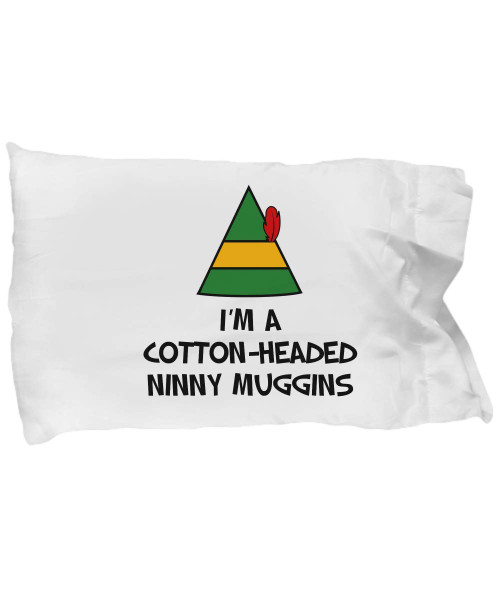 Buddy The Elf Movie - I'm a Cotton Headed Ninny Muggins - Funny Gift Pillowcase - Christmas Santa Hat Pillow Case Buddy The Elf Movie - I'm a Cotton Headed Ninny Muggins - Funny Gift Pillowcase - Christmas Santa Hat Pillow Case
