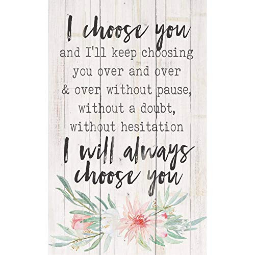 P. Graham Dunn I Will Always Choose You Floral White 17 x 11 Pine Wood Decorative Pallet Plaque