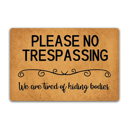 LuckyChu Please No Trespassing We are Tired of Hiding Bodies Funny Floor Mat Rug Non-Slip Entrance Indoor Outdoor Bathroom Kitchen Home Doormat Rubber 23.6 by 15.7 inch