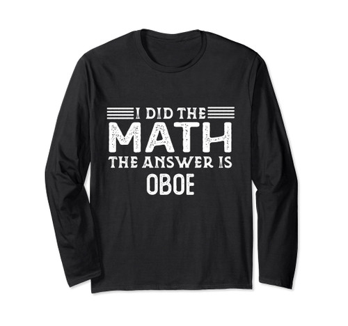 The Answer Is Oboe Funny Math Teacher Student Long Sleeve T-Shirt