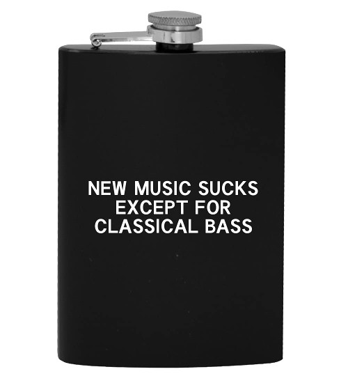New Music Sucks Except For Classical Bass - 8oz Hip Drinking Alcohol Flask