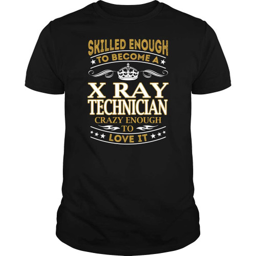X Ray Technician - Skilled Enough - Job Shirt Black