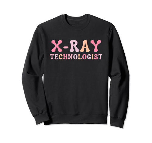 X-Ray Technologist Radiologic Tech Sweatshirt