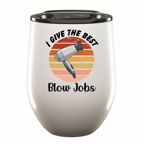 Hairdryer I give the best blow jobs funny quote Hair Stylist Hairdresser Ideas 12oz Wine Tumbler Cup Hairdryer I give the best blow jobs funny quote Hair Stylist Hairdresser Ideas 12oz Wine Tumbler Cup