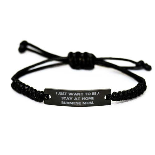 Take Thai Real Origin Perfect Burmese Cat Black Rope Bracelet, I Just Want to Be a., Gifts for Friends, Present from Friends, Engraved Bracelet for Burmese Cat