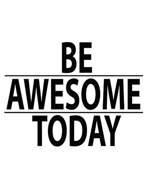 Stickerbrand Be Awesome Today Motivational Quote Vinyl Wall Decal Sticker 30in X 40in - Easy to Apply/Removable. Made in The USA. #6013m Black Color