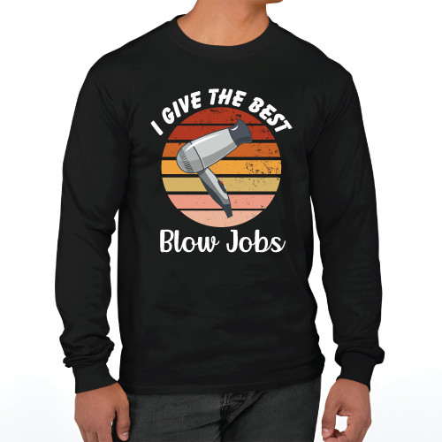 Hairdryer I give the best blow jobs funny quote Hair Stylist Hairdresser Ideas Black and Muticolor Unisex Long Sleeve T Shirt Hairdryer I give the best blow jobs funny quote Hair Stylist Hairdresser Ideas Black and Muticolor Unisex Long Sleeve T Shirt