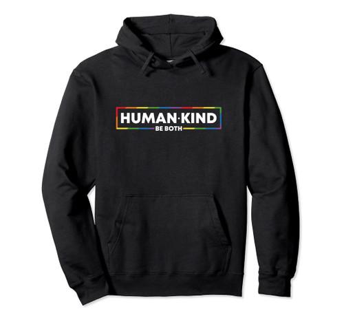 Human Kind Be Both LGBTQ Ally Pride Rainbow Positive Message Pullover Hoodie