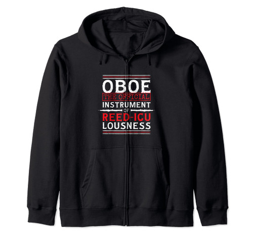 Oboe The Official Instrument Of Reediculousness, Oboe Player Zip Hoodie